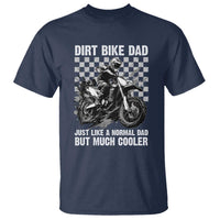 Dirt Bike Dad T Shirt Just Like A Normal Dad But Much Cooler