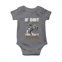 Dirt Bike Baby Onesie If Dirt Ain't Flyin You Ain't Tryin