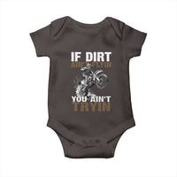 Dirt Bike Baby Onesie If Dirt Ain't Flyin You Ain't Tryin