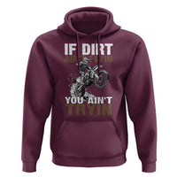 Dirt Bike Hoodie If Dirt Ain't Flyin You Ain't Tryin