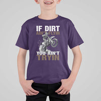 Dirt Bike T Shirt For Kid If Dirt Ain't Flyin You Ain't Tryin