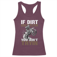 Dirt Bike Racerback Tank Top If Dirt Ain't Flyin You Ain't Tryin