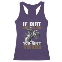Dirt Bike Racerback Tank Top If Dirt Ain't Flyin You Ain't Tryin
