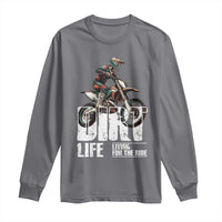 Dirt Bike Long Sleeve Shirt Dirt Life Living For The Ride