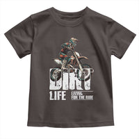 Dirt Bike Toddler T Shirt Dirt Life Living For The Ride