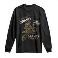 Dirt Bike Long Sleeve Shirt I Don't Crash I Do Random Gravity Checks