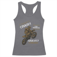 Dirt Bike Racerback Tank Top I Don't Crash I Do Random Gravity Checks