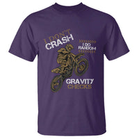 Dirt Bike T Shirt I Don't Crash I Do Random Gravity Checks