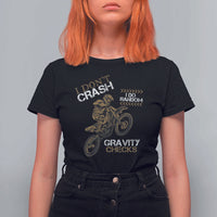 Dirt Bike T Shirt For Women I Don't Crash I Do Random Gravity Checks