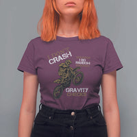 Dirt Bike T Shirt For Women I Don't Crash I Do Random Gravity Checks