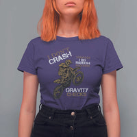 Dirt Bike T Shirt For Women I Don't Crash I Do Random Gravity Checks