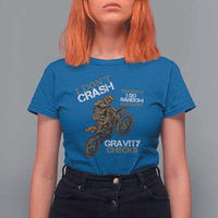 Dirt Bike T Shirt For Women I Don't Crash I Do Random Gravity Checks