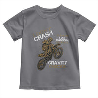 Dirt Bike Toddler T Shirt I Don't Crash I Do Random Gravity Checks