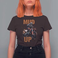 Dirt Bike Mud Up T Shirt For Women