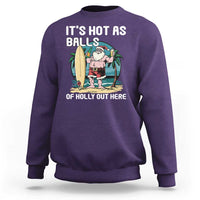 Funny Christmas In July Sweatshirt It's Hot As Balls Of Holly Out Here - Wonder Print Shop
