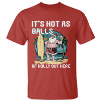 Funny Christmas In July T Shirt It's Hot As Balls Of Holly Out Here - Wonder Print Shop