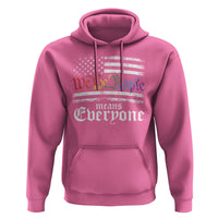 LGBT Pride Hoodie We The People Means Everyone Rainbow Flag - Wonder Print Shop