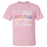 LGBT Pride T Shirt We The People Means Everyone Rainbow Flag - Wonder Print Shop