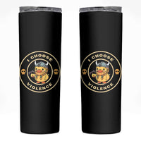 Funny Viking Duck Meme I Choose Violence Skinny Tumbler