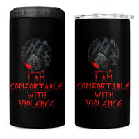 Viking 4 in 1 Can Cooler Tumbler I Am Comfortable With Violence