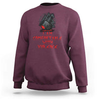 Viking Sweatshirt I Am Comfortable With Violence