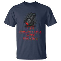 Viking T Shirt I Am Comfortable With Violence