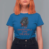 Viking T Shirt For Women I Am Comfortable With Violence
