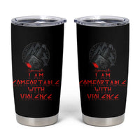 Viking Tumbler Cup I Am Comfortable With Violence