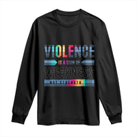 Violence Is A Sign Of Weakness Long Sleeve Shirt