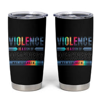 Violence Is A Sign Of Weakness Tumbler Cup