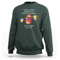 Funny Fantasy Football Sweatshirt I Don't Always Dominate - Wonder Print Shop