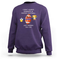 Funny Fantasy Football Sweatshirt I Don't Always Dominate - Wonder Print Shop