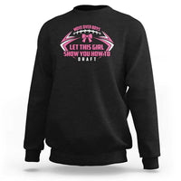 Fantasy Football Sweatshirt Move Over Boys Let This Girl Show You How To Draft - Wonder Print Shop