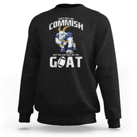 Fantasy Football Sweatshirt They Call Me Commish But You Can Call Me The Goat - Wonder Print Shop