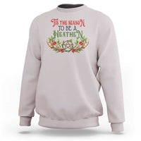 Pagan Christmas Sweatshirt Tis The Season To Be A Heathen Yule - Wonder Print Shop