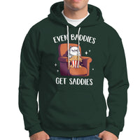 Even Baddies Get Saddies Meme Cat Funny Hoodie - Wonder Print Shop