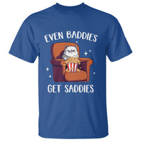 Even Baddies Get Saddies Meme Cat Funny T Shirt - Wonder Print Shop