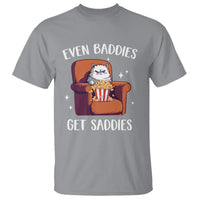 Even Baddies Get Saddies Meme Cat Funny T Shirt - Wonder Print Shop