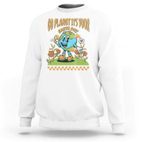 Funny Go Planet It's Your Earth Day Birthday Sweatshirt - Wonder Print Shop