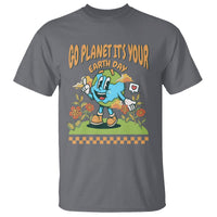 Funny Go Planet It's Your Earth Day Birthday T Shirt - Wonder Print Shop