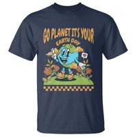 Funny Go Planet It's Your Earth Day Birthday T Shirt - Wonder Print Shop