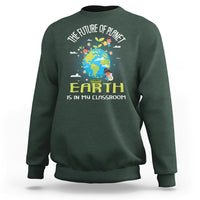 Earth Day Teacher Sweatshirt The Future Of Planet Earth Is In My Classroom Cute Kids - Wonder Print Shop