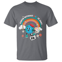 Funny Art Teacher T Shirt Earth Without Art Is Just Eh Painting Artist Wordplay Pun - Wonder Print Shop