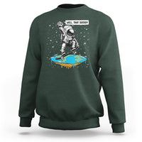 Funny Outer Space Sweatshirt Flat Earth Astronaut Well That Sucks - Wonder Print Shop