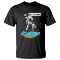 Funny Outer Space T Shirt Flat Earth Astronaut Well That Sucks - Wonder Print Shop