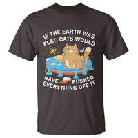 Cat Lover T Shirt If The Earth Was Flat Cats Would Have Pushed Everything Off It - Wonder Print Shop