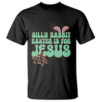 Silly Rabbit Easter Is For Jesus Funny T Shirt - Wonder Print Shop