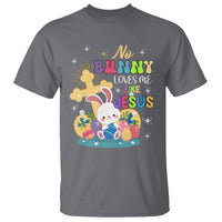 Easter Day T Shirt No Bunny Loves Me Like Jesus Cute Rabbit - Wonder Print Shop