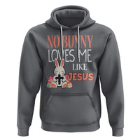 Easter Day Hoodie No Bunny Loves Me Like Jesus Cute Rabbit Christian - Wonder Print Shop
