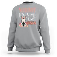 Easter Day Sweatshirt No Bunny Loves Me Like Jesus Cute Rabbit Christian - Wonder Print Shop
